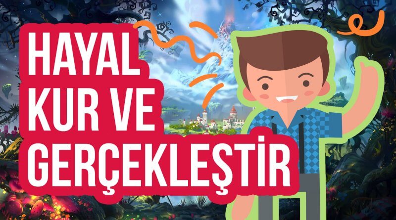 hayal kur ve gerçekleştir